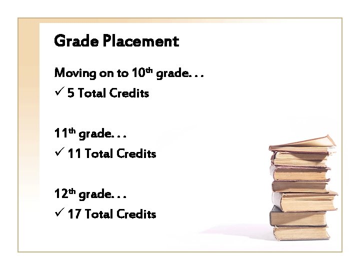 Grade Placement Moving on to 10 th grade. . . ü 5 Total Credits