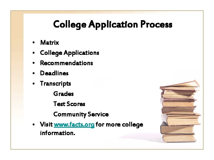 College Application Process • • • Matrix College Applications Recommendations Deadlines Transcripts Grades Test