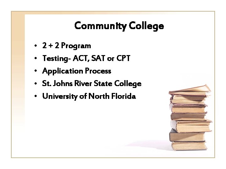 Community College • • • 2 + 2 Program Testing- ACT, SAT or CPT
