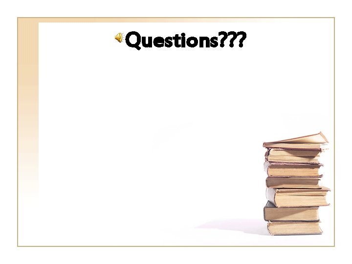 Questions? ? ? 