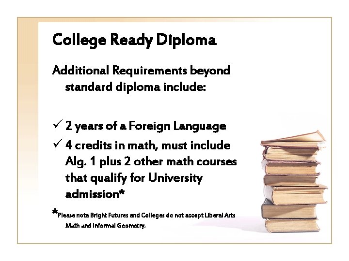 College Ready Diploma Additional Requirements beyond standard diploma include: ü 2 years of a