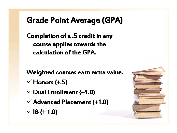 Grade Point Average (GPA) Completion of a. 5 credit in any course applies towards