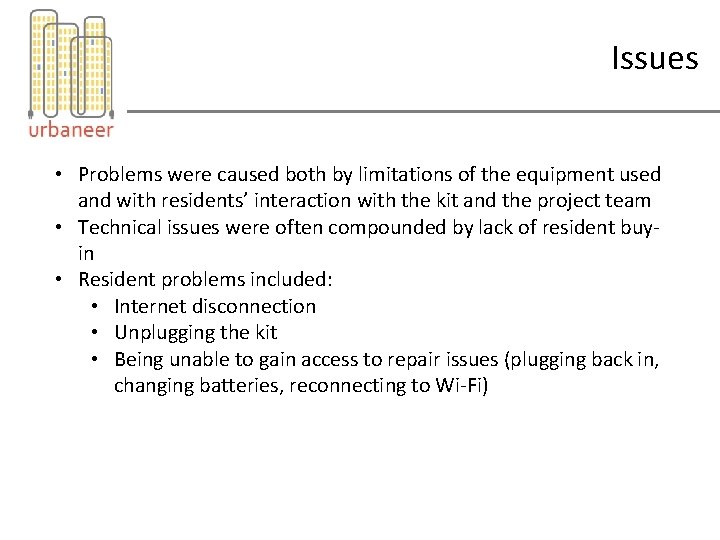 Issues • Problems were caused both by limitations of the equipment used and with