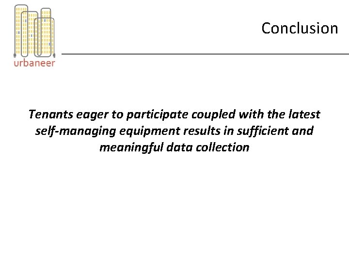 Conclusion Tenants eager to participate coupled with the latest self-managing equipment results in sufficient