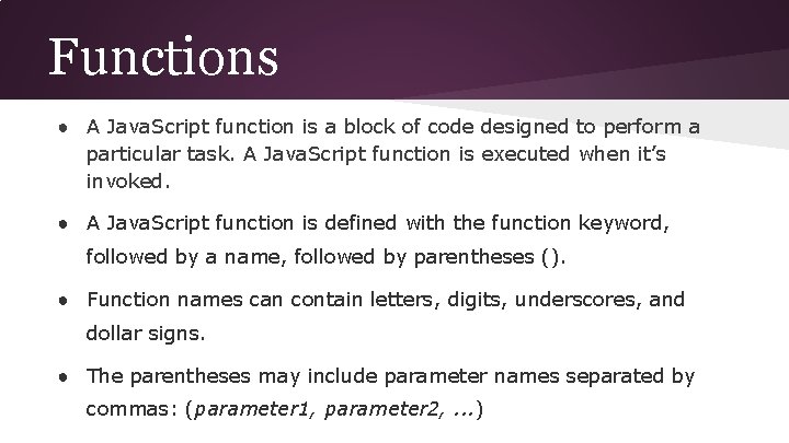 Functions ● A Java. Script function is a block of code designed to perform