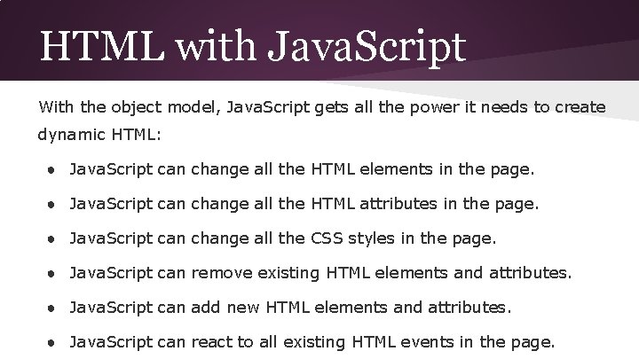 HTML with Java. Script With the object model, Java. Script gets all the power