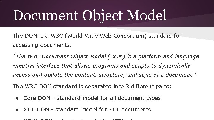 Document Object Model The DOM is a W 3 C (World Wide Web Consortium)