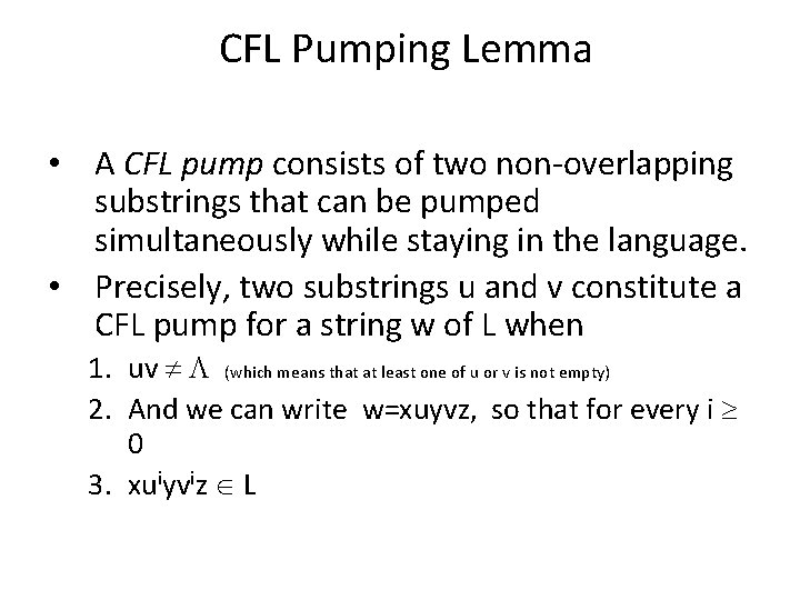 CFL Pumping Lemma • A CFL pump consists of two non-overlapping substrings that can