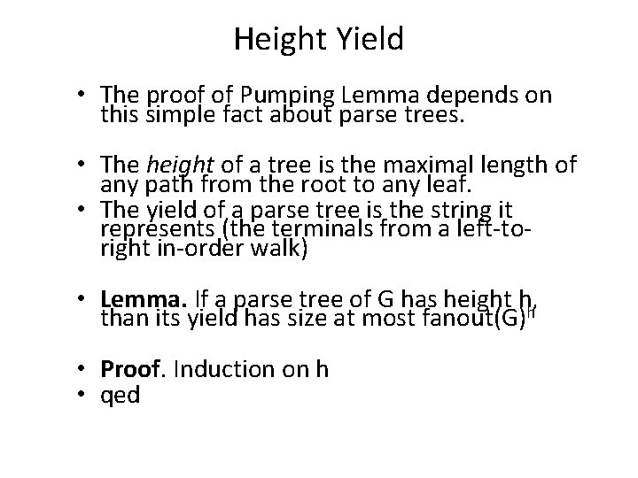 Height Yield • The proof of Pumping Lemma depends on this simple fact about