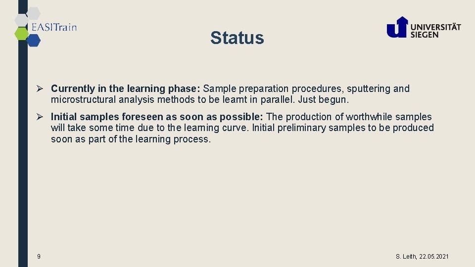 Status Ø Currently in the learning phase: Sample preparation procedures, sputtering and microstructural analysis