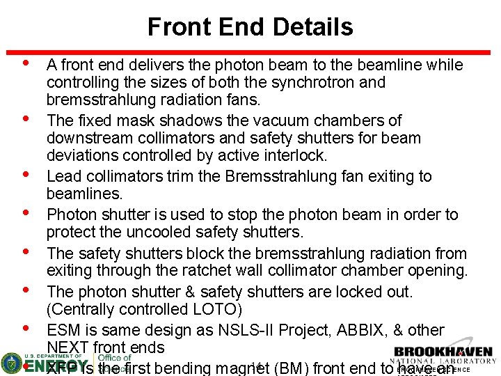 Front End Details • • A front end delivers the photon beam to the