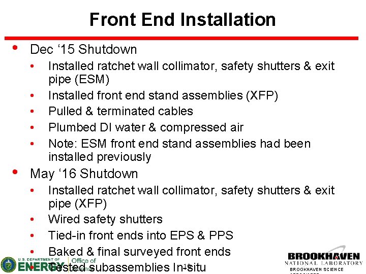 Front End Installation • Dec ‘ 15 Shutdown • • • Installed ratchet wall