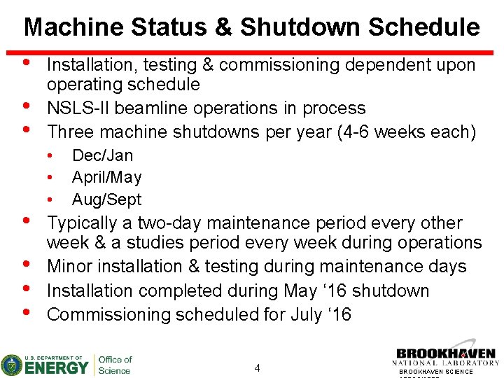 Machine Status & Shutdown Schedule • Installation, testing & commissioning dependent upon • •