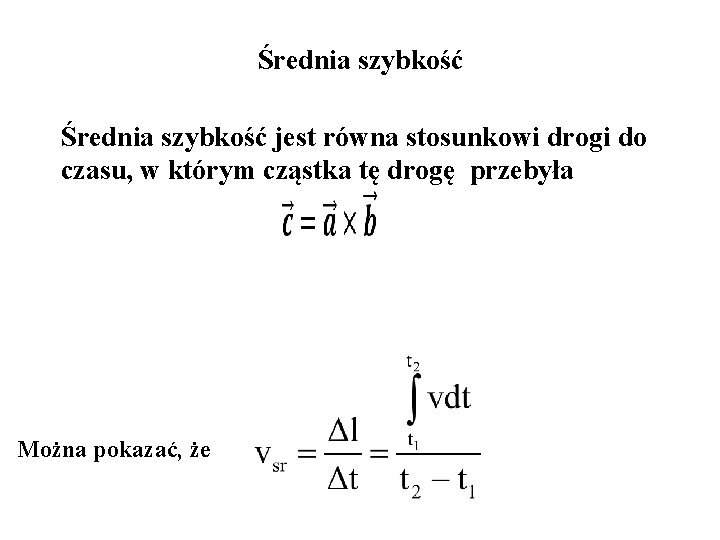 Średnia szybkość jest równa stosunkowi drogi do czasu, w którym cząstka tę drogę przebyła