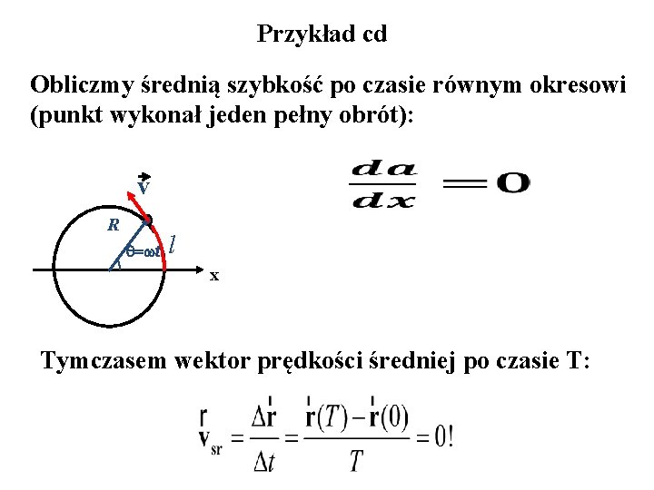 Przykład cd Obliczmy średnią szybkość po czasie równym okresowi (punkt wykonał jeden pełny obrót):