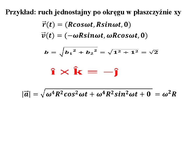 Przykład: ruch jednostajny po okręgu w płaszczyźnie xy 