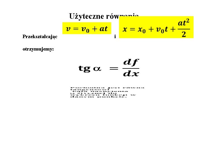 Użyteczne równania Przekształcając otrzymujemy: i 