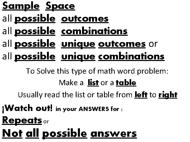 Sample Space all possible outcomes all possible combinations all possible unique outcomes or all