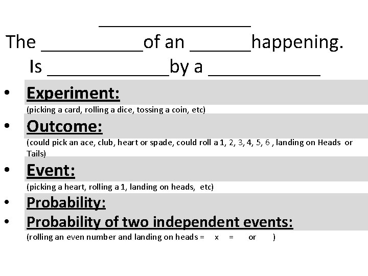 ________ The _____of an ______happening. Is ______by a ______ • Experiment: (picking a card,