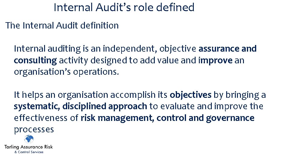 Internal Audit’s role defined The Internal Audit definition Internal auditing is an independent, objective