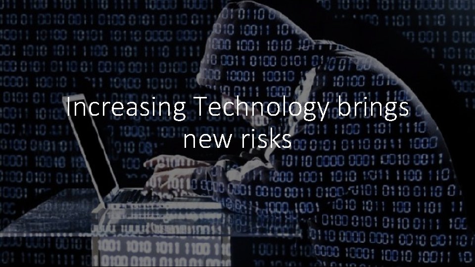 Increasing Technology brings new risks 
