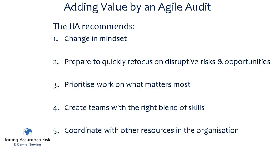 Adding Value by an Agile Audit The IIA recommends: 1. Change in mindset 2.