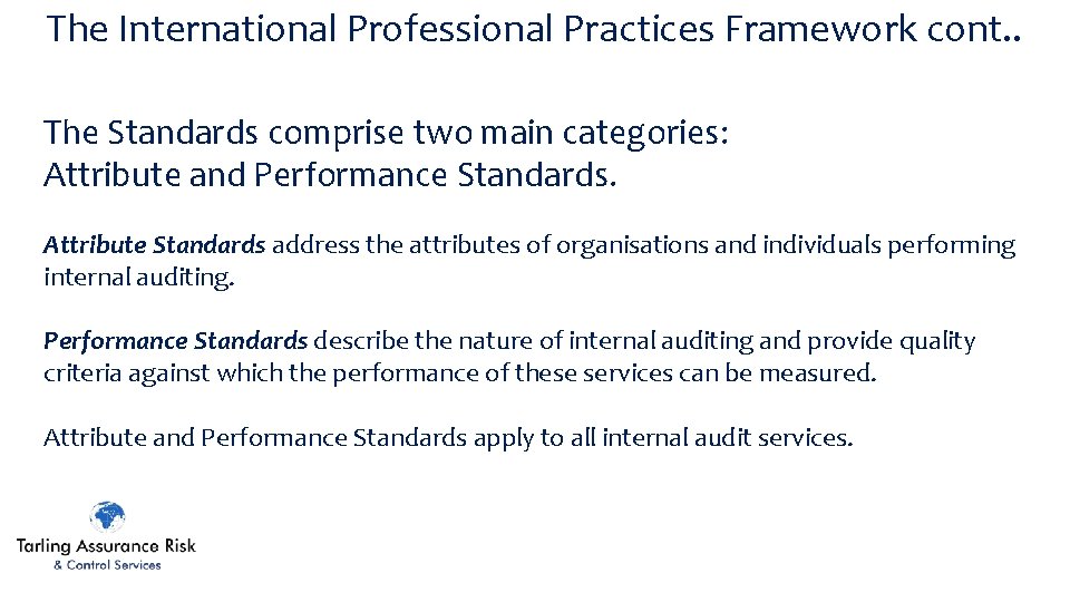 The International Professional Practices Framework cont. . The Standards comprise two main categories: Attribute