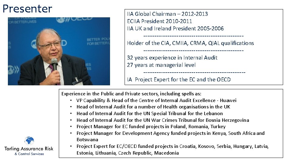 Presenter IIA Global Chairman – 2012 -2013 ECIIA President 2010 -2011 IIA UK and