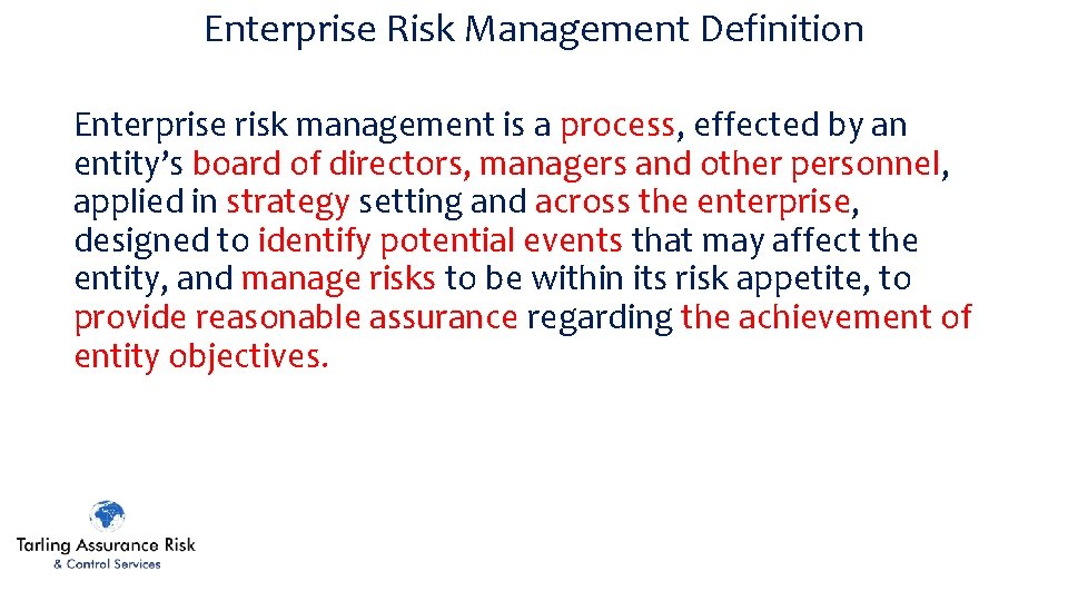 Enterprise Risk Management Definition Enterprise risk management is a process, effected by an entity’s