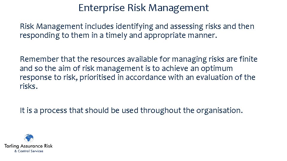 Enterprise Risk Management includes identifying and assessing risks and then responding to them in