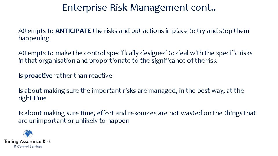 Enterprise Risk Management cont. . Attempts to ANTICIPATE the risks and put actions in