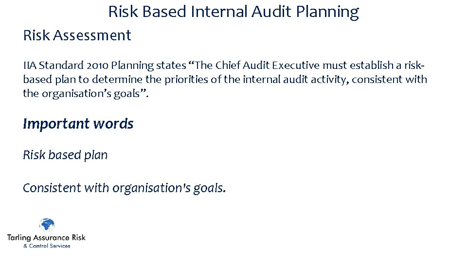 Risk Based Internal Audit Planning Risk Assessment IIA Standard 2010 Planning states “The Chief