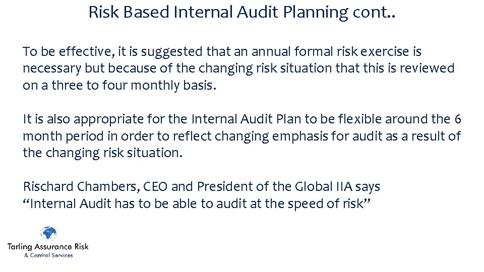 Risk Based Internal Audit Planning cont. . To be effective, it is suggested that