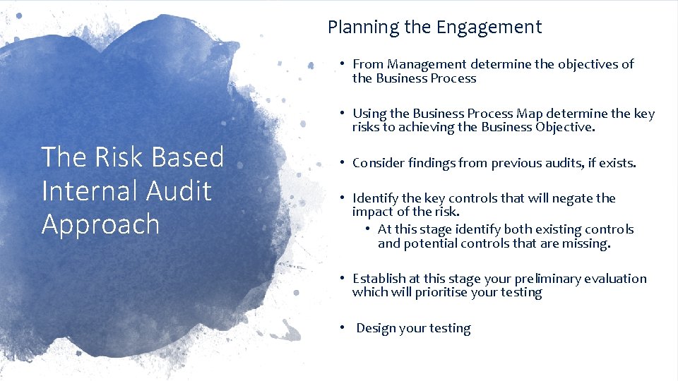 Planning the Engagement • From Management determine the objectives of the Business Process •