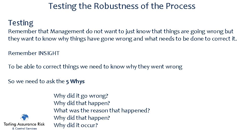 Testing the Robustness of the Process Testing Remember that Management do not want to