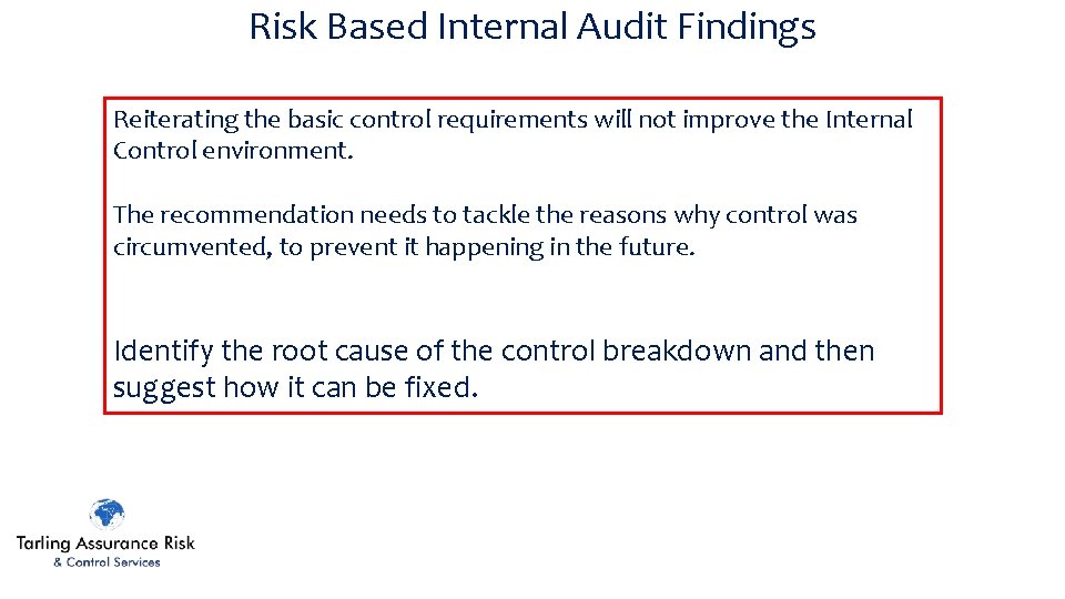 Risk Based Internal Audit Findings Reiterating the basic control requirements will not improve the