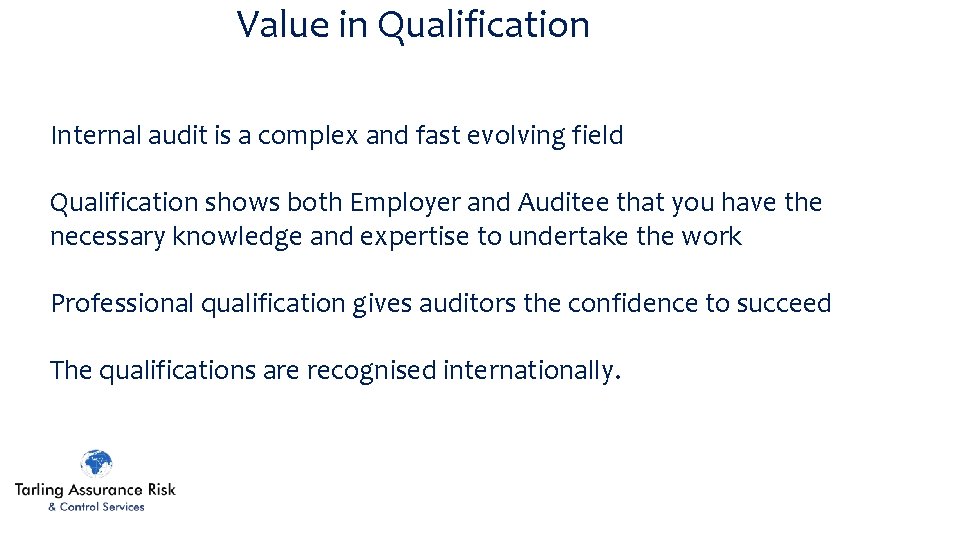 Value in Qualification Internal audit is a complex and fast evolving field Qualification shows