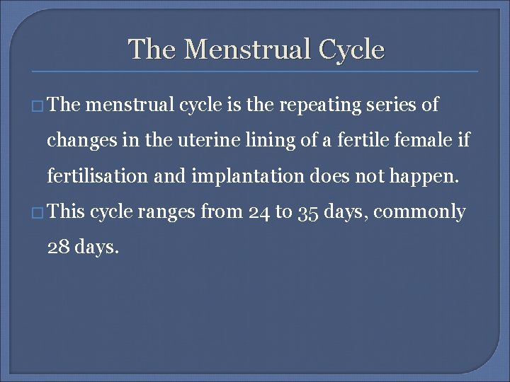 The Menstrual Cycle � The menstrual cycle is the repeating series of changes in