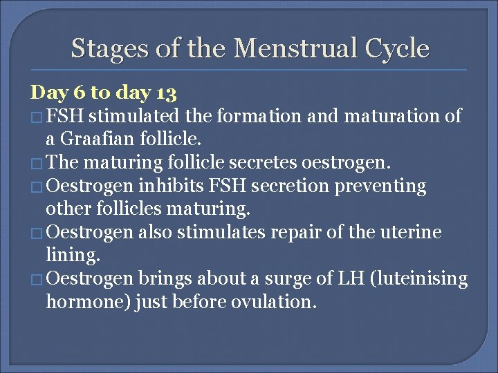 Stages of the Menstrual Cycle Day 6 to day 13 � FSH stimulated the