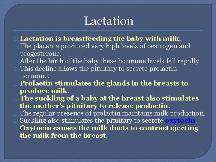 Lactation is breastfeeding the baby with milk. The placenta produced very high levels of