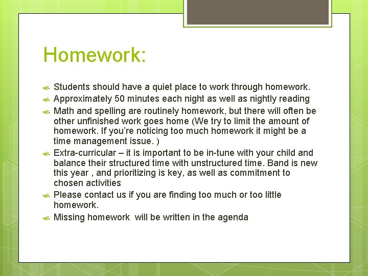 Homework: Students should have a quiet place to work through homework. Approximately 50 minutes