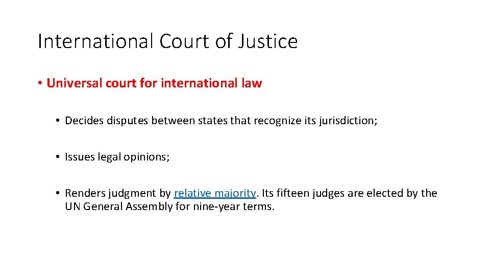International Court of Justice • Universal court for international law • Decides disputes between