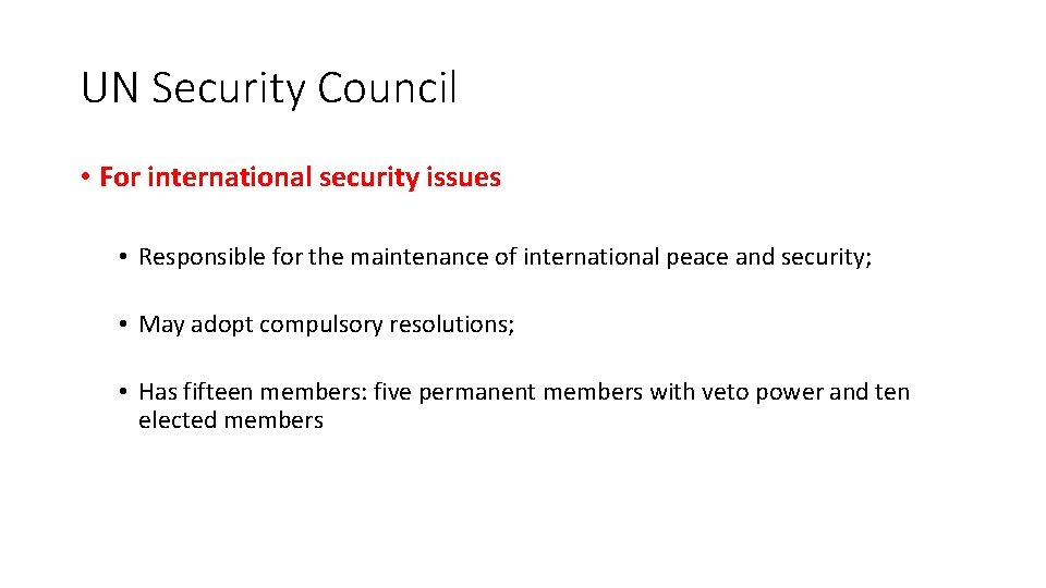 UN Security Council • For international security issues • Responsible for the maintenance of