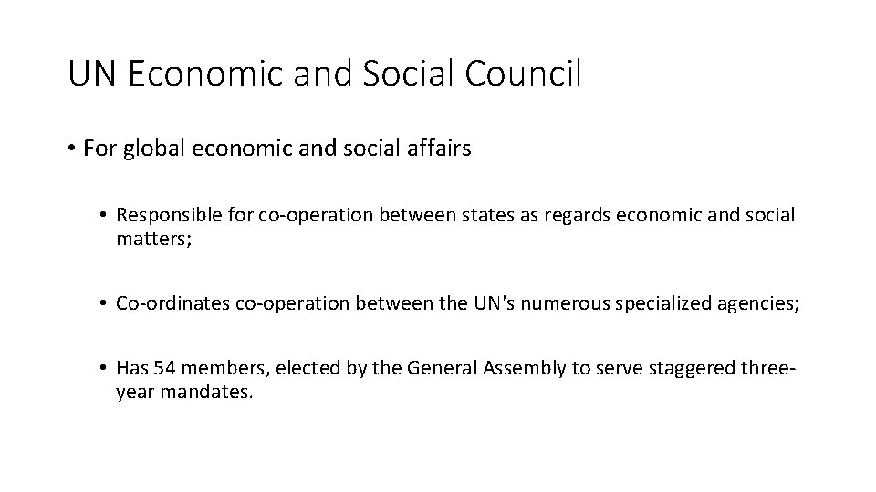 UN Economic and Social Council • For global economic and social affairs • Responsible