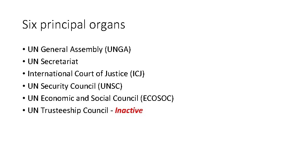 Six principal organs • UN General Assembly (UNGA) • UN Secretariat • International Court