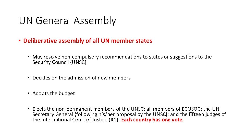 UN General Assembly • Deliberative assembly of all UN member states • May resolve