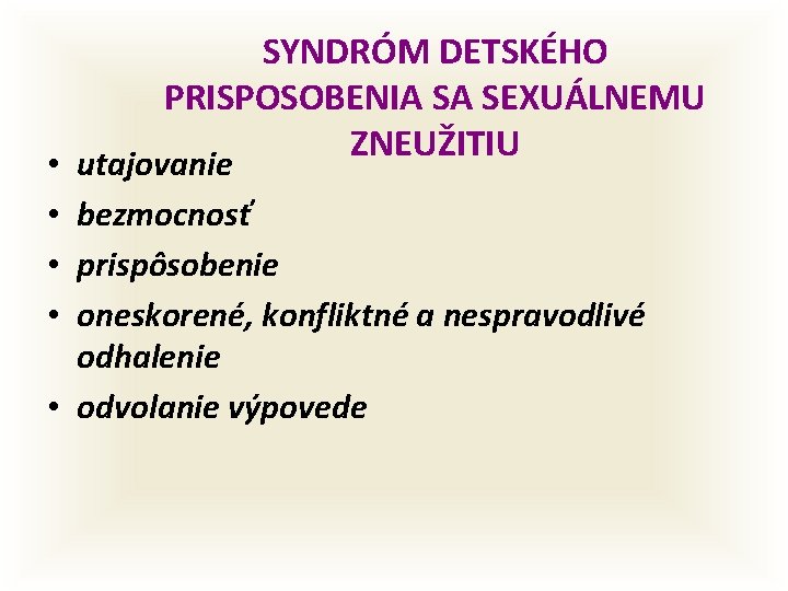 SYNDRÓM DETSKÉHO PRISPOSOBENIA SA SEXUÁLNEMU ZNEUŽITIU • utajovanie • bezmocnosť • prispôsobenie • oneskorené,