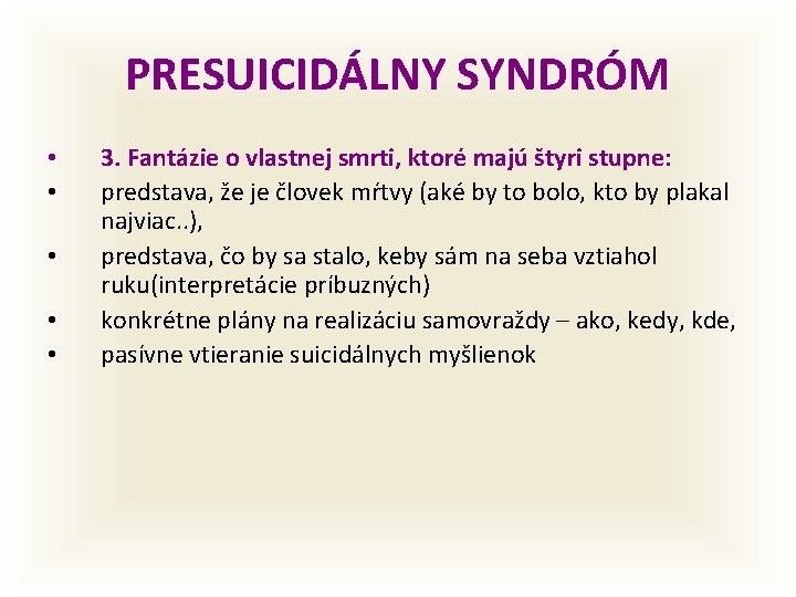 PRESUICIDÁLNY SYNDRÓM • • • 3. Fantázie o vlastnej smrti, ktoré majú štyri stupne: