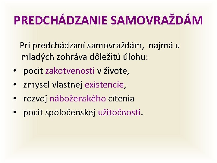 PREDCHÁDZANIE SAMOVRAŽDÁM • • Pri predchádzaní samovraždám, najmä u mladých zohráva dôležitú úlohu: pocit