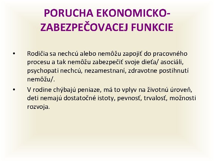 PORUCHA EKONOMICKOZABEZPEČOVACEJ FUNKCIE • • Rodičia sa nechcú alebo nemôžu zapojiť do pracovného procesu